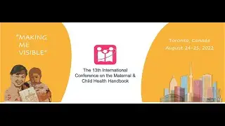 Introduction to 13th International Conference of MCH Handbook 2022 at University of Toronto, Canada