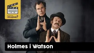 Holmes i Watson (2018), czyli Głupi i Głupszy z Moriartym w tle | Po Co Ja To Oglądam? #13