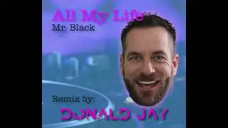 All My Life by Mr.Black (Donald Jay Remix for Skio Music)