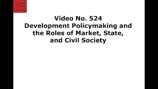 524 Development Policymaking and the Roles of Market State and Civil Society