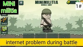 Internet problem during battle [mini militia ] 1#
