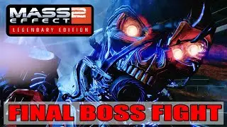 Final Boss Fight - Mass Effect 2 Legendary Edition
