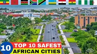 Top 10 Safest Cities in Africa