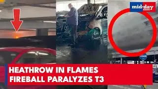 Heathrow Blaze HORROR | Smoke Chokes London Skyline; M4 Tunnel Paralyzed, Cars Engulfed in Flames