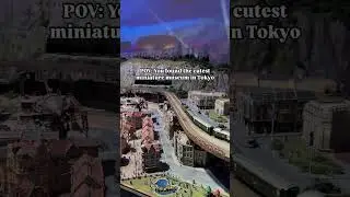 Largest Miniature Museum in Asia - Small Worlds Tokyo #japan
