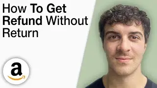 How To Get Refund on Amazon Without Return [2025 Full Guide]