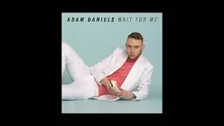 Adam Daniels - Wait for Me (Audio)