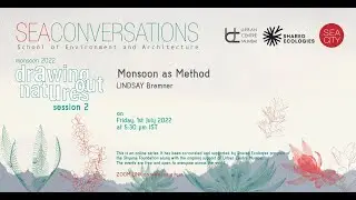 SEA Conversations Session #2 - Monsoon As Method by Lindsay Bremner