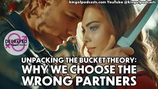 Unpacking the Bucket Theory: Why We Choose the Wrong Partners