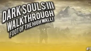 Dark souls 3:  walkthrough part 5 Foot of the High Wall