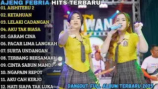 AJENG FEBRIA TERBARU | AISHITERU 2 - KETAHUAN - GARAM CINA | AJENG FEBRIA FULL ALBUM TERBARU 2026