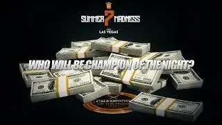 SUMMER MADNESS 7 CHAMPION OF THE NIGHT