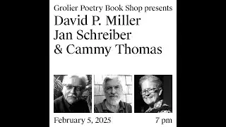 Grolier Hybrid Reading &mdash; David P. Miller, Jan Schreiber and Cammy Thomas (Zoom 2025)