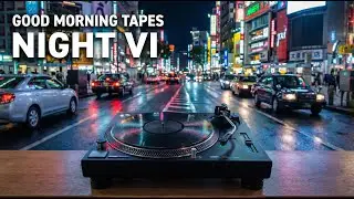 Good Morning Tapes - Night VI 🌃 Rainy City Lo-Fi & Midnight Beats (Full Album)