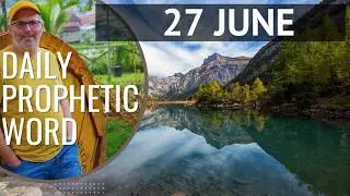 Daily Prophetic Word 27 June 2024 Word 8