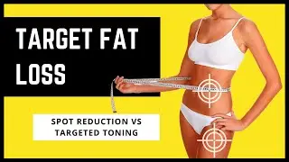 Decoding Target Fat Loss: Exploring the Reality of Targeted Fat Reduction