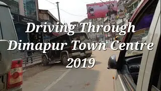 DIMAPUR, NAGALAND. Driving through Dimapur Town Centre, Nagaland. 2019