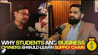 Why Students and Business Owners Should Learn Supply Chain | Ahmed Sdequee | Tahseen Islam | GWT