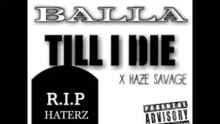 J-Balla - Till I Die x Haze Savage (Prod by. Gutta Mouth ENT)
