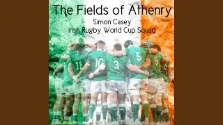 The Fields of Athenry (feat. Irish Rugby World Cup Squad)