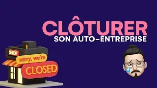 Comment clôturer son autoentreprise