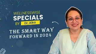 The Smart Way Forward in 2024 | Wellness Wise Specials
