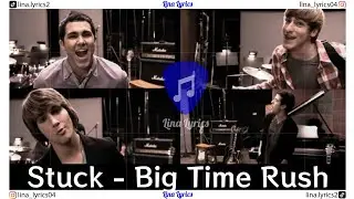 Stuck - Big Time Rush - Lyrics