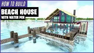 Ark: How To Build A Beach House (With Water Pen)