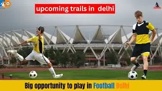 Upcoming Football ⚽ Trails in Delhi💯 | Football Delhi Trails Details #footballtrails #football
