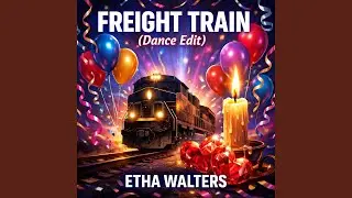 Freight Train (Dance Edit)