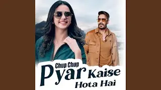 Chup Chup Pyar Kaise Hota Hai