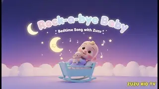 Rock-a-bye Baby Bedtime Song with Zuzu &ndash; Nursery Rhyme, Sleepytime Fun, and Toddler Relaxation