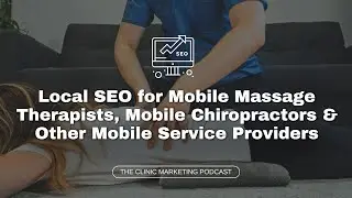 Local SEO for Mobile Massage Therapists, Mobile Chiropractors & Other Mobile Service Providers