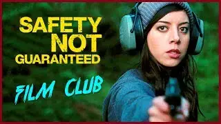 Review: Safety Not Guaranteed | Film Club Ep.47