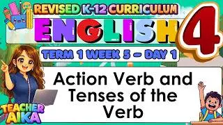 English 4 Grade 4 Quarter 1 Lesson 5 Day 1 Action Verb and Tenses of the Verb