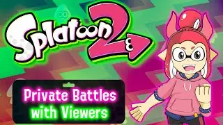 Splatoon 2 - Private Battles with Viewers