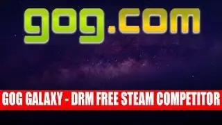 GOG Galaxy - GOG's DRM-Free Steam Like Gaming Platform Competitor