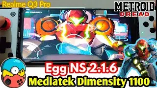 Egg NS Metroid Dread Mediatek Dimensity 1100 || Egg NS 2.1.6 Mediatek Realme Q3 Pro