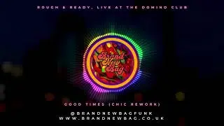 Brand New Bag -  Good Times, (Chic Rework), Live at The Domino Club.