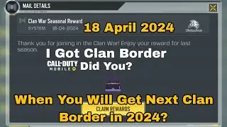 I Got Clan Border | 18 April 2024 | When You Will Get Next Clan Border in 2024 Cod Mobile