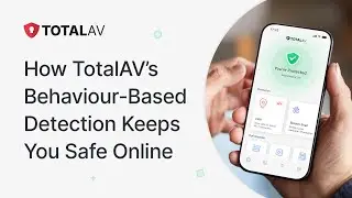 How TotalAV&rsquo;s Behaviour-Based Detection Keeps You Safe Online