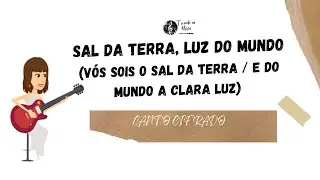 Sal da terra, luz do mundo (Vós sois o sal da terra / e do mundo a clara luz)