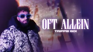 Oft Allein - Trippie Boi (Video)