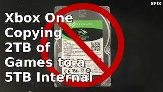 Xbox One Copying 2TB of Games to a 5TB Internal Hard Drive