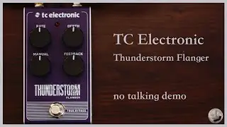 TC Electronic - Thunderstorm Flanger - No Talking Demo