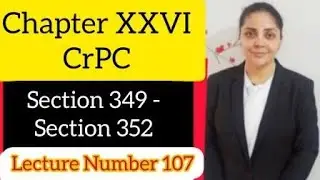 Chapter XXVI CrPC |  Section 349 - 352 #crpc #crpc1973    #lawlecture  #archnasukhija #law