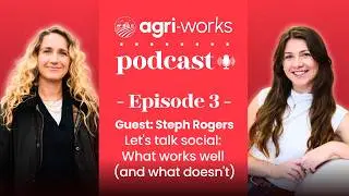 The Agri-Works Podcast: Let's talk social: What works well (and what doesn't)