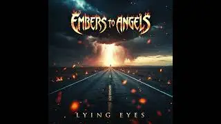 Embers to Angels - Lying Eyes (Official Lyric Video) | Alternative Rock Ballad