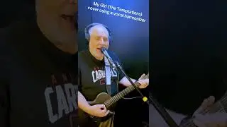 My Girl (The Temptations) cover using a vocal harmonizer