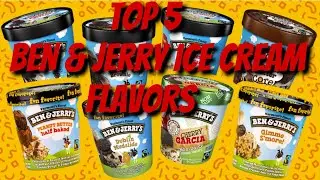 Top 5 Ben & Jerry Ice Cream Flavors
